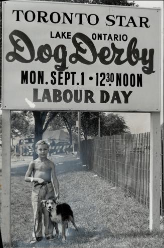 Peter is busily training Mac for Star Dog Derby which is Labor day feature at CNE