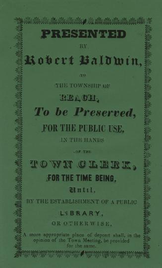 Presented by Robert Baldwin, to the township of Reach, to be preserved, for the public use, in the hands of the town clerk, for the time being, until,(...)