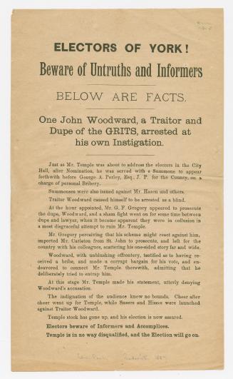 Electors of York! : beware of untruths and informers ... one John Woodward, a traitor and dupe of the Grits, arrested at his own instigation