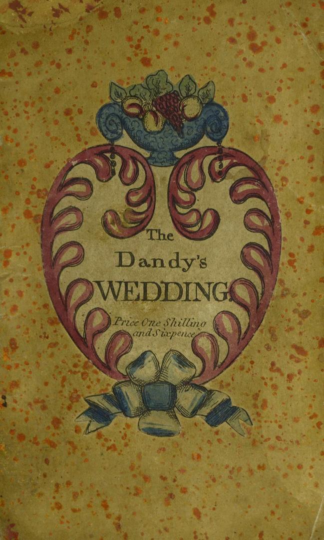 The dandy's wedding, or, The love and courtship of Peter Quince and Phoebe Clove : embellished with sixteen coloured engravings