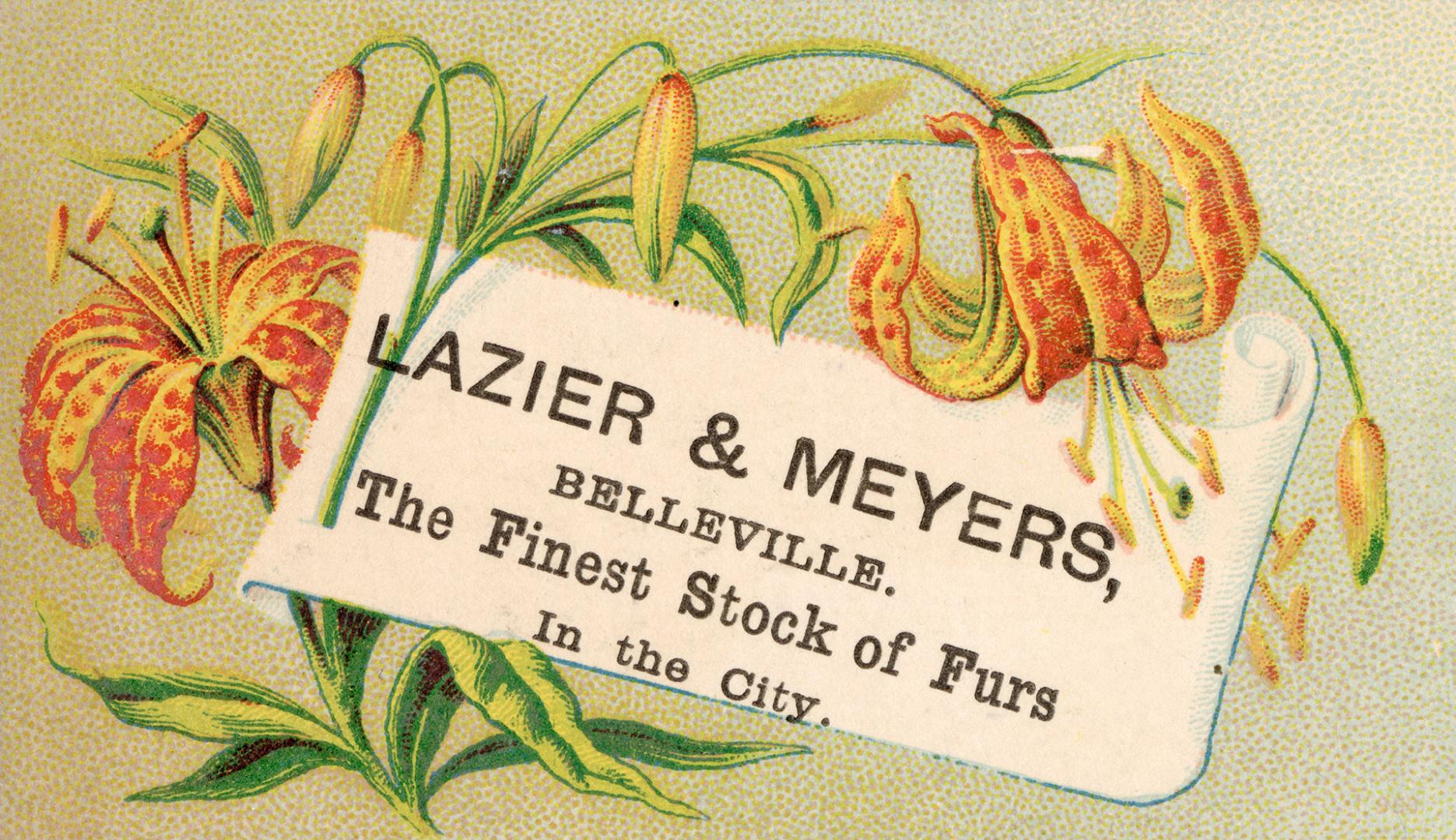 Colour trade card advertisement for Lazier & Meyers, Belleville, with caption stating, "The Fin…