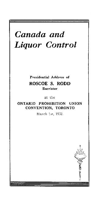 Canada and Liquor Control presidential address of Roscoe S. Rodd, Barrister at the Ontario Proh…