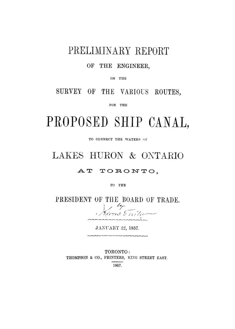 Preliminary report of the engineer on the survey of the various routes for the proposed ship canal to connect the waters of Lakes Huron & Ontario at T(...)