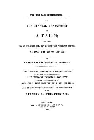 On the general management of a farm, showing how an exhausted soil may be rendered perfectly fertile without the aid of capital