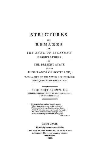 Strictures and remarks on the Earl of Selkirk's observations : on the present state of the Highlands of Scotland, with a view of the causes and probable consequences of emigration