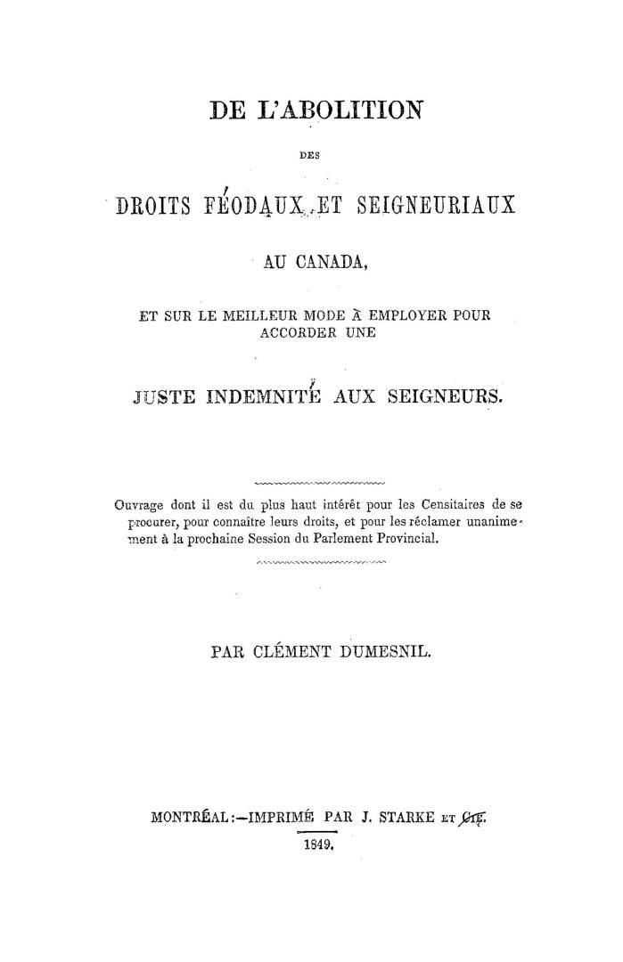 De l'abolition des droits féodaux et seigneuriaux au Canada, et sur le meilleur mode à employer pour accorder une juste indemnité aux seigneurs