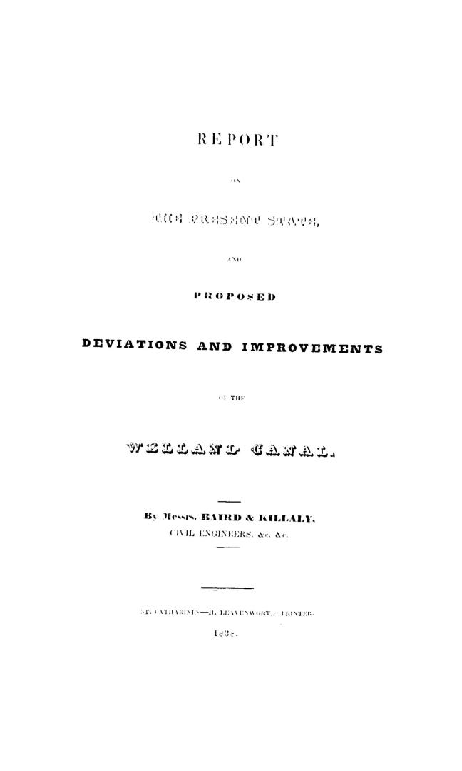 Report on the present state, and proposed deviations and improvements of the Welland Canal