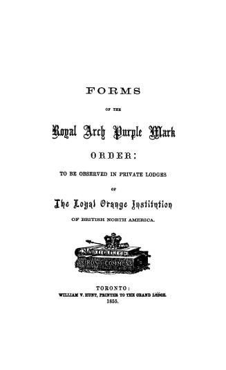 Forms of the Royal arch purple mark order to be observed in private lodges of the Loyal Orange institution of British North America