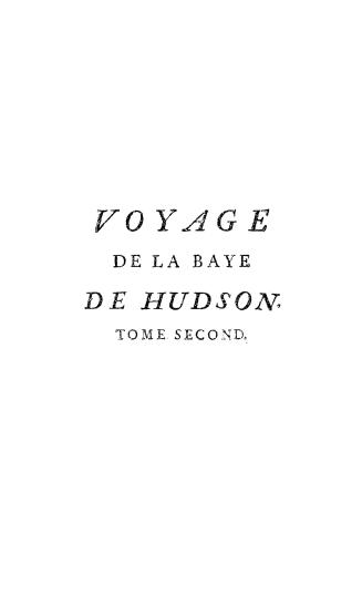 Voyage de la baye de Hudson, fait en 1746 & 1747, pour la découverte du passage de nord-ouest