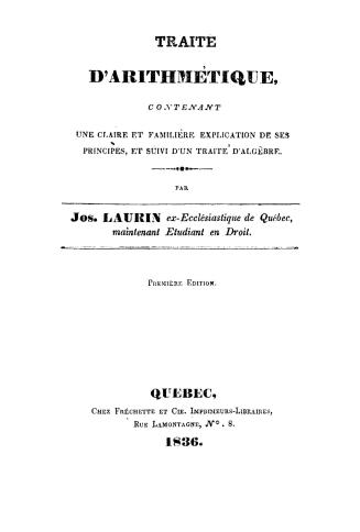 Traité d'arithmétique, contenant une claire et familière explication de ses principes, et suivi d'un traité d'algèbre