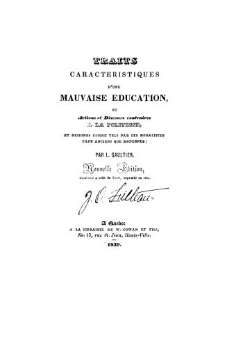 Traits caractéristiques d'une mauvaise éducation, ou, Actions et discours contraires à la politesse, et désignés comme tels par les moralistes tant anciens que modernes