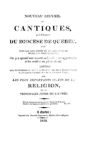 Nouveau recueil de cantiques à l'usage du diocèse de Québec, avec tous les airs notés en musique dans le meilleur gout moderne (...)