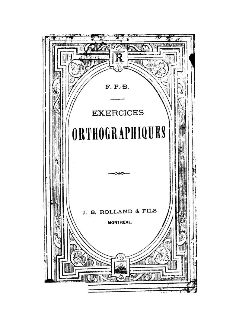 Exercices orthographiques mis en rapport avec la grammaire française à lusage [sic] des écoles chrétiennes