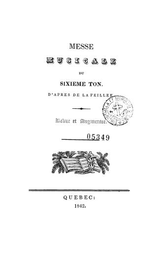 Messe musicale du sixième ton. D'après de La Feillée. Revue et augmentée