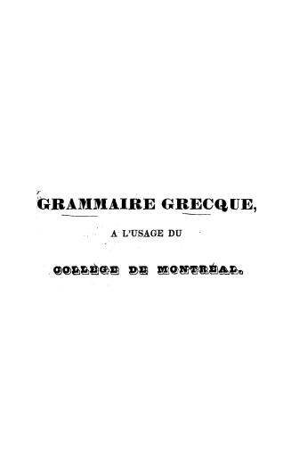 Grammaire grecque, à l'usage du Collége de Montréal