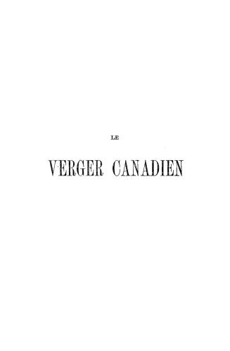 Le verger canadien, ou, Culture raisonnée des fruits qui peuvent réussir dans les vergers et les jardins du Canada