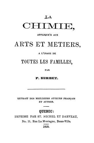 La chimie appliquée aux arts et métiers à l'usage de toutes les familles