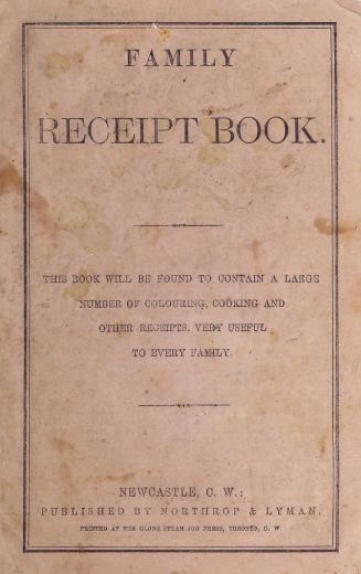 Family receipt book. This book will be found to contain a large number of colouring, cooking and other receipts, very useful to every family