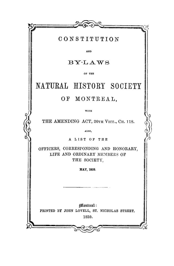 Constitution and by-laws... With the amending act, 20th Vict., Ch. 118. Also a list of the officers, corresponding and honorary, life and ordinary members of the society, May, 1859