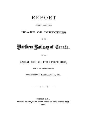 Report submitted by the Canadian Board of Directors of the Northern Railway of Canada, to the annual meeting of the proprietors