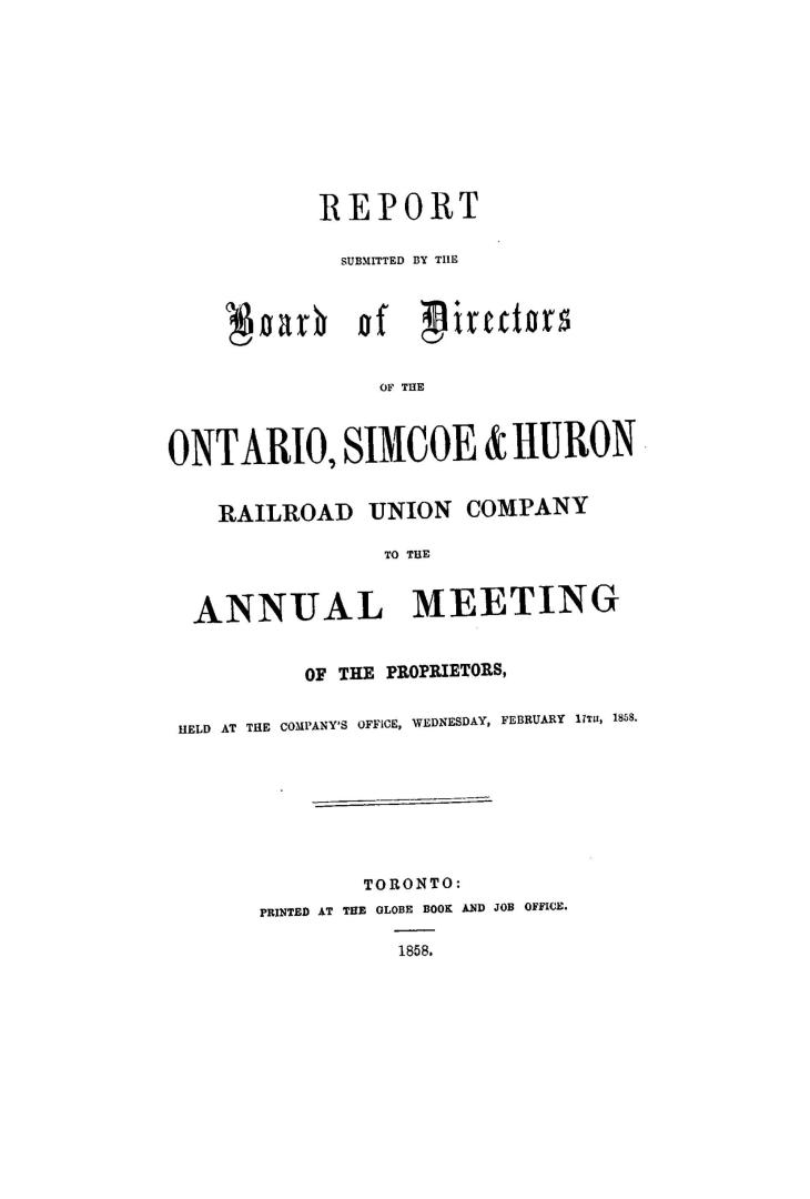 Report submitted by the board of directors of the Ontario, Simcoe and Huron Railroad Union Company to the annual meeting of the proprietors