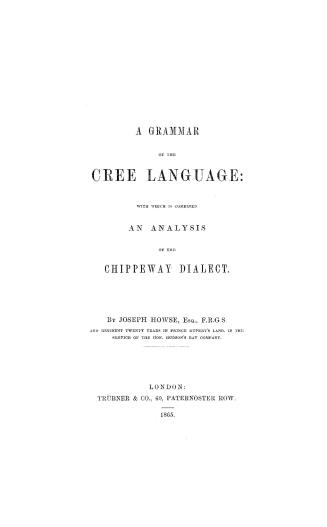 A grammar of the Cree language, with which is combined an analysis of the Chippeway dialect