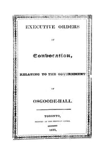 Executive orders of Convocation relating to the government of Osgoode-hall