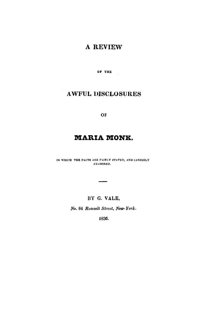 A review of the Awful disclosures of Maria Monk, in which the facts are fairly stated and candidly examined