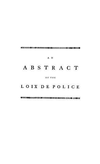 An abstract of the Loix de police, or, Public regulations for the establishment of peace and good order that were of force in the province of Quebec in the time of the French government