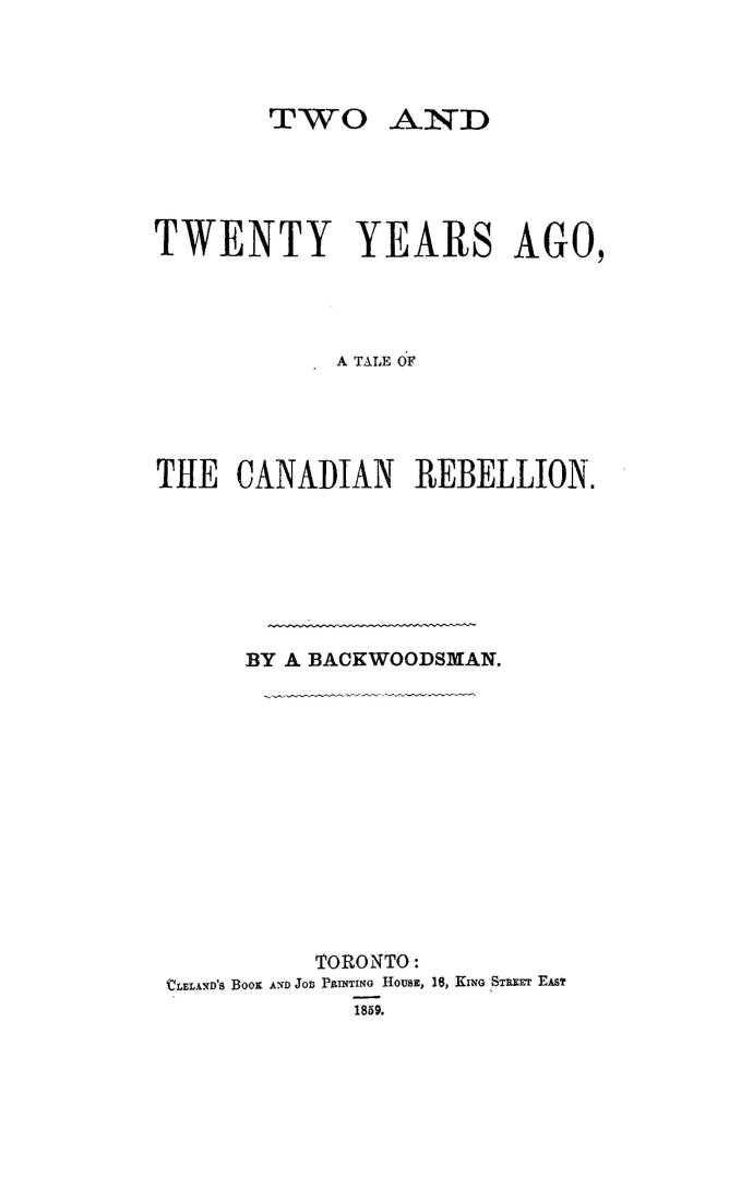 Two and twenty years ago, a tale of the Canadian rebellion, by a Backwoodsman