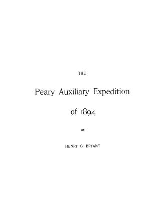 The Peary Auxiliary Expedition of 1894 / by Henry G