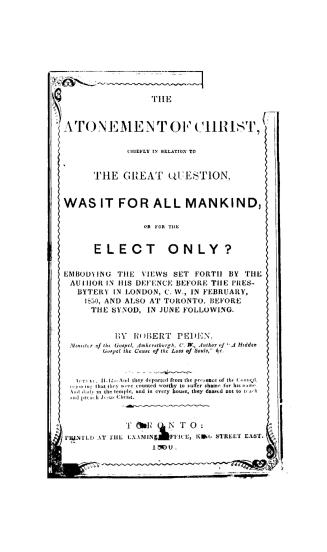 The atonement of Christ, chiefly in relation to the great question, Was it for all mankind, or for the elect only