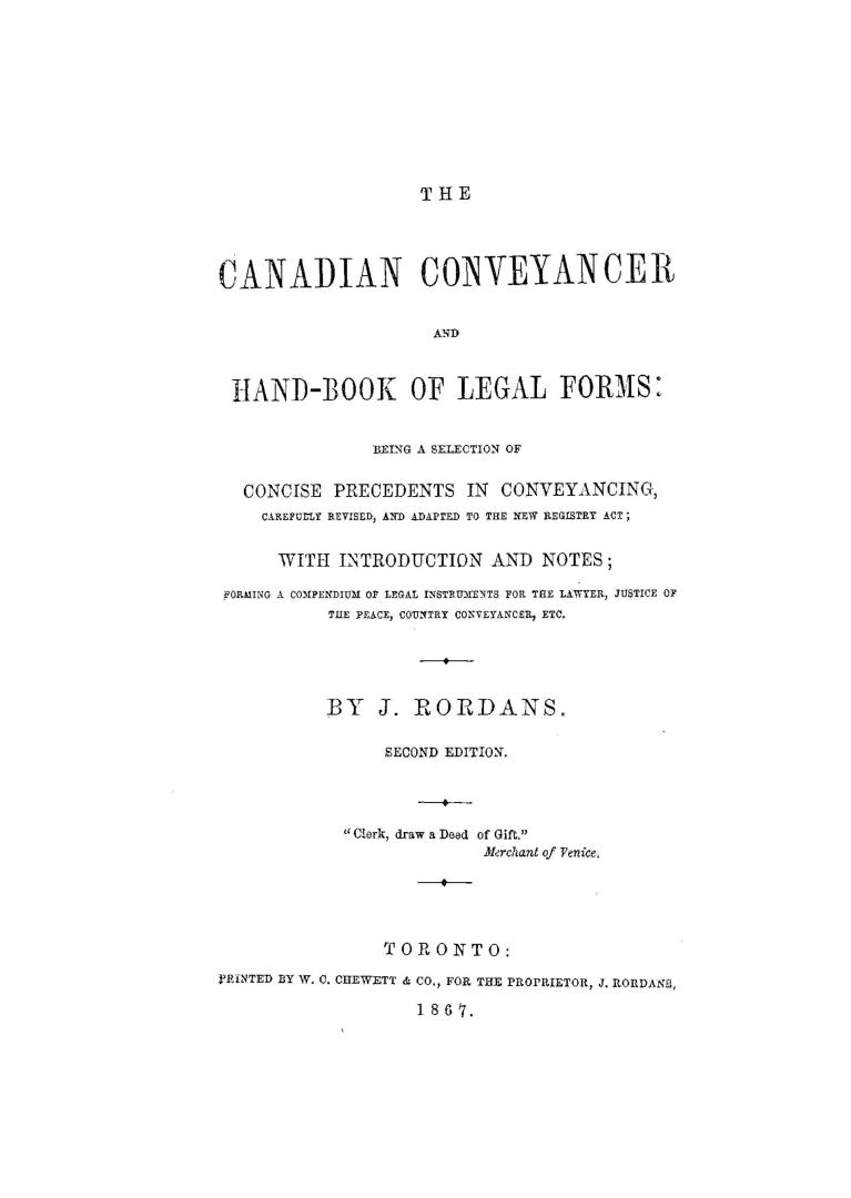 The Canadian conveyancer and hand-book of legal forms, being a selection of concise precedents in conveyancing, carefully rev. and adapted to the new (...)