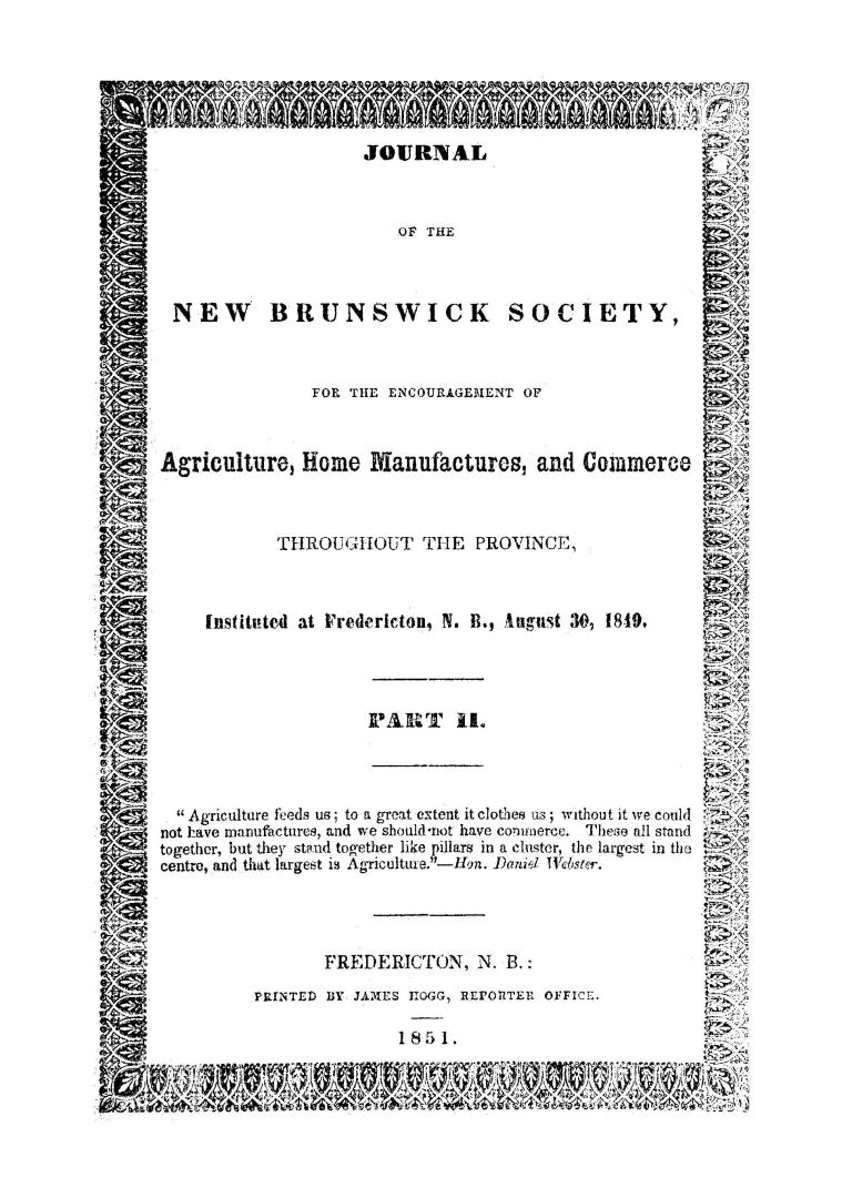 Journal of the New Brunswick Society for the Encouragement of Agriculture, Home Manufactures & Commerce throughout the Province. Instituted at Fredericton, New Brunswick, August 30th, 1849