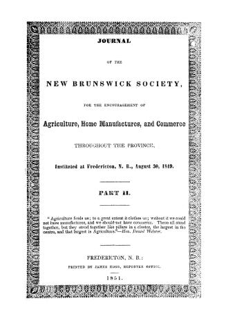 Journal of the New Brunswick Society for the Encouragement of Agriculture, Home Manufactures & Commerce throughout the Province. Instituted at Fredericton, New Brunswick, August 30th, 1849