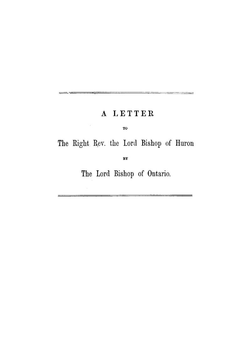 A letter to the Right Rev. the Lord Bishop of Huron by the Lord Bishop of Ontario