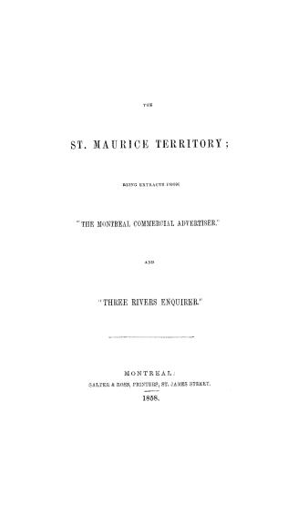 The St. Maurice territory, being extracts from ''The Montreal Commercial Advertiser'' and ''Three Rivers Enquirer''