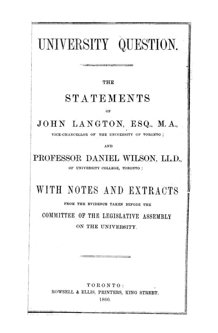 University question, the statements of John Langton, vice-chancellor of the University of Toronto, and Professor Daniel Wilson of University college, (...)