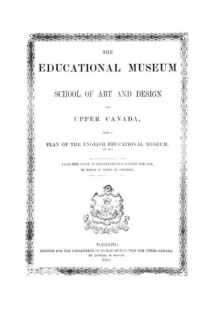 The Educational Museum and School of Art and Design for Upper Canada, with a plan of the English educational museum, &c