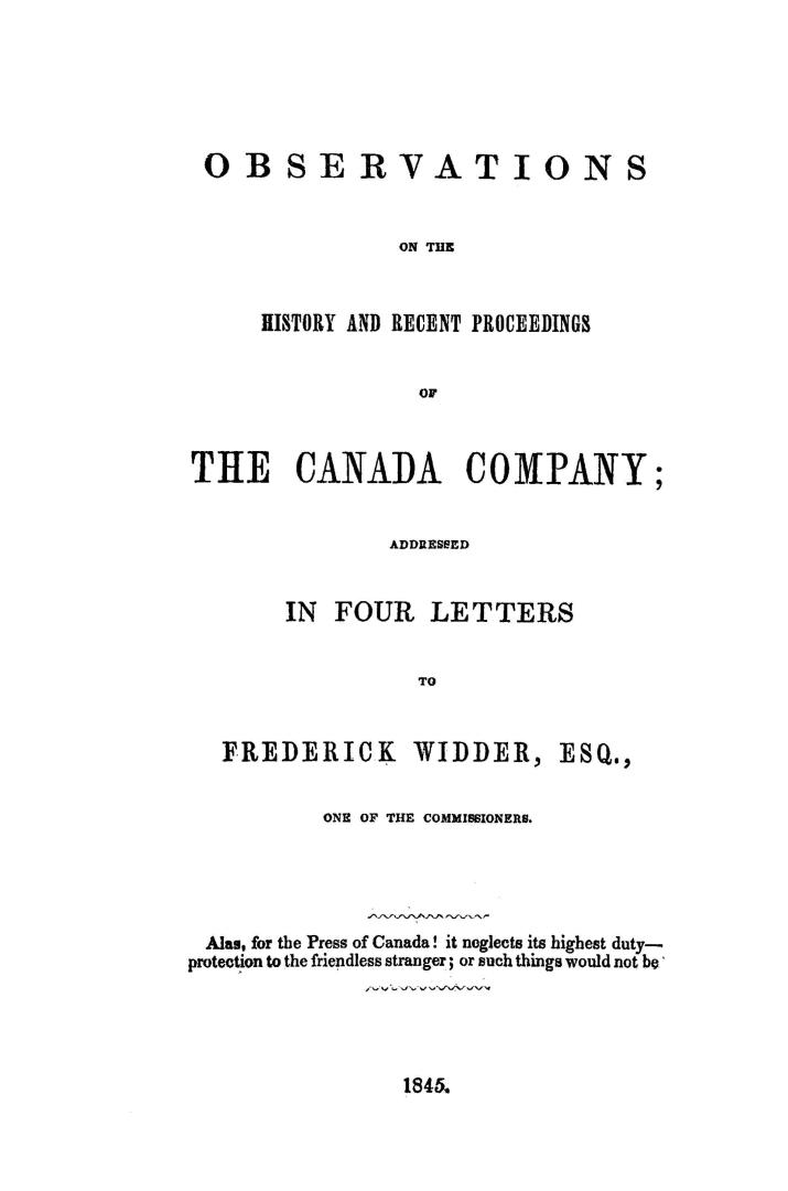 Observations on the history and recent proceedings of the Canada company, addressed in four letters to Frederick Widder, esq., one of the commissioners