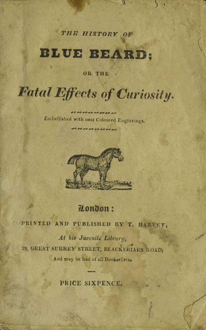 The history of Blue Beard, or, The fatal effects of curiosity : embellished with neat coloured engravings