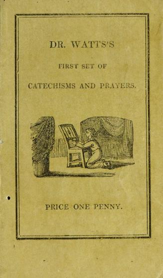 The first set of catechisms and prayers, or, The religion of little children under seven or eight years of age