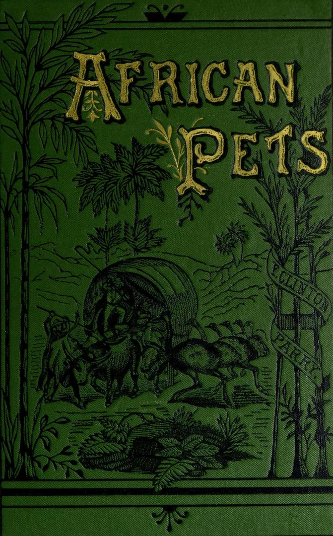 African pets, or, Chats about our animal friends in Natal : with a sketch of Kaffir life