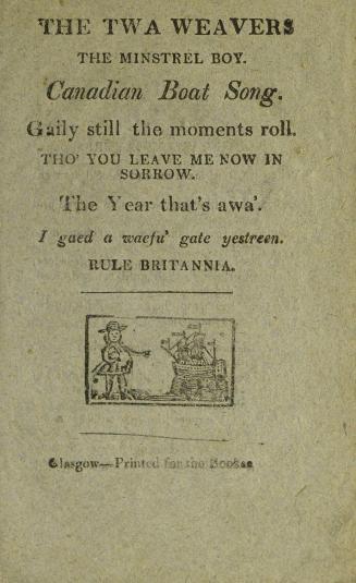 The twa weavers : The minstrel boy : Canadian boat song : Gaily still the moments roll : Tho' you leave me now in sorrow : The year that's awa' : I gaed a waefu' gate yestreen : Rule Brittaina