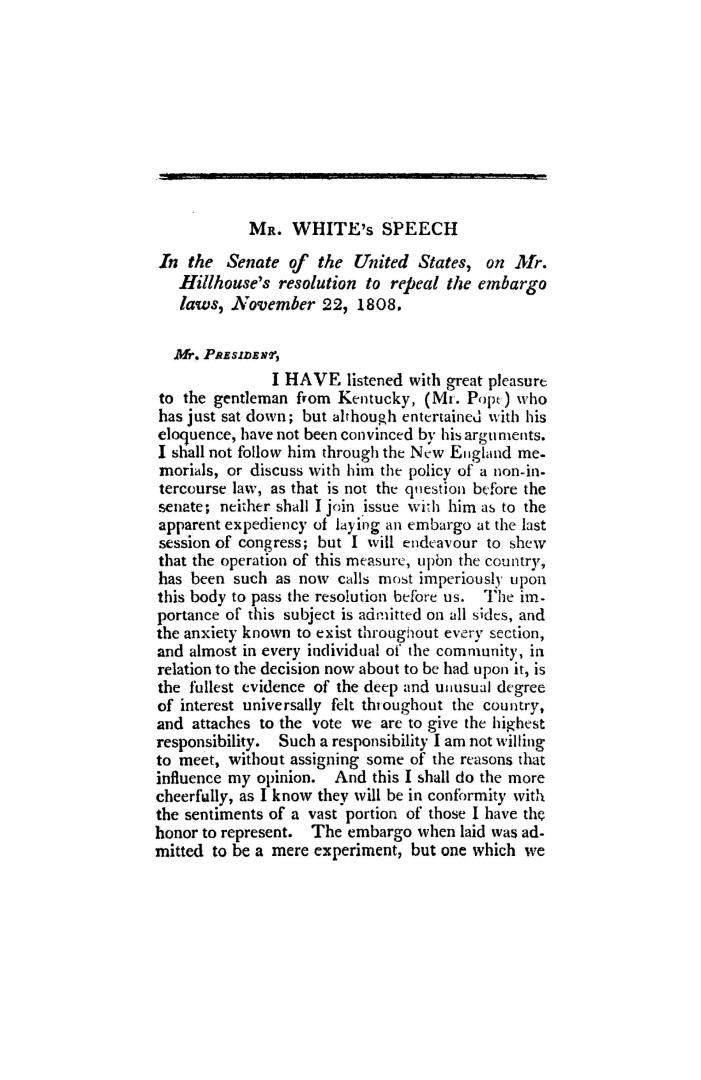 Mr. White's speech in the Senate of the United States, on Mr. Hillhouse's resolution to repeal the embargo laws, November 22, 1808