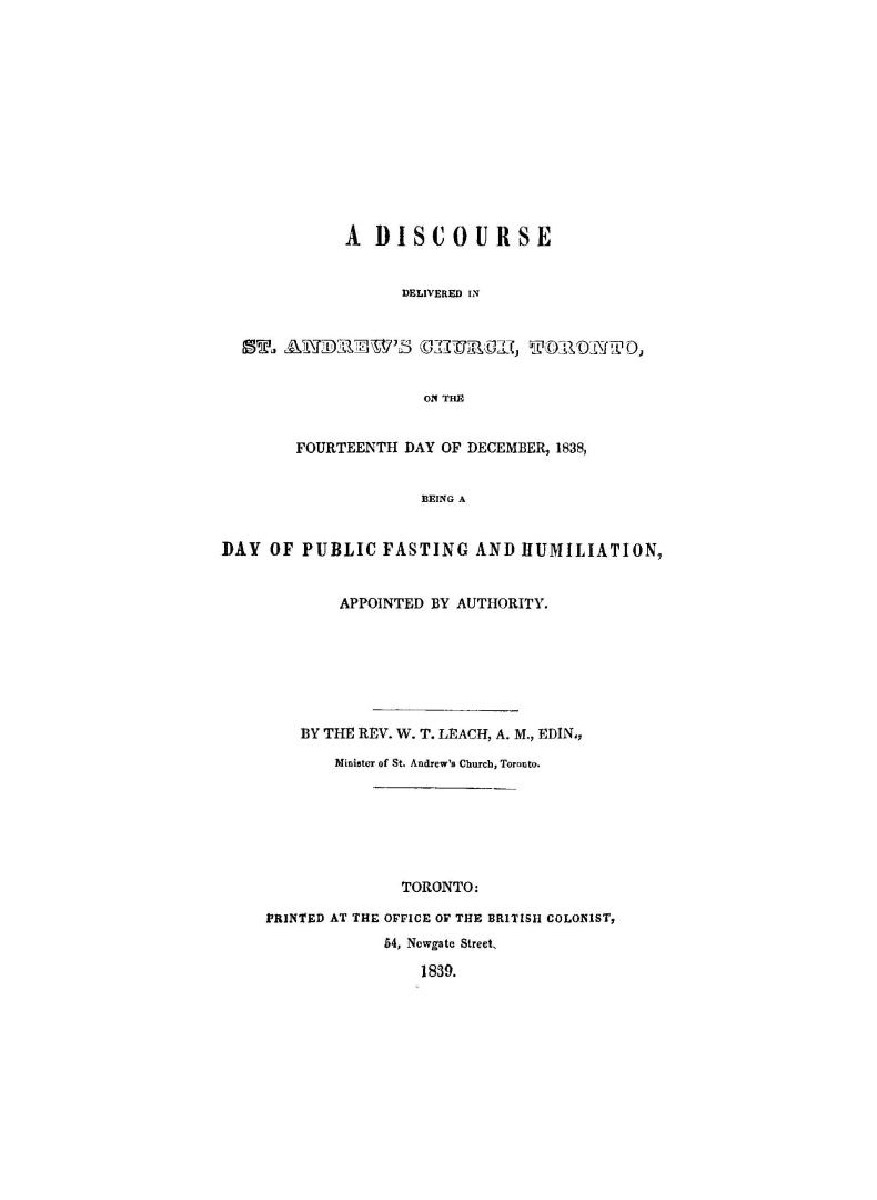 A discourse delivered in St. Andrew's church, Toronto, on the fourteenth day of December, 1838, being a day of public fasting and humiliation, appointed by authority