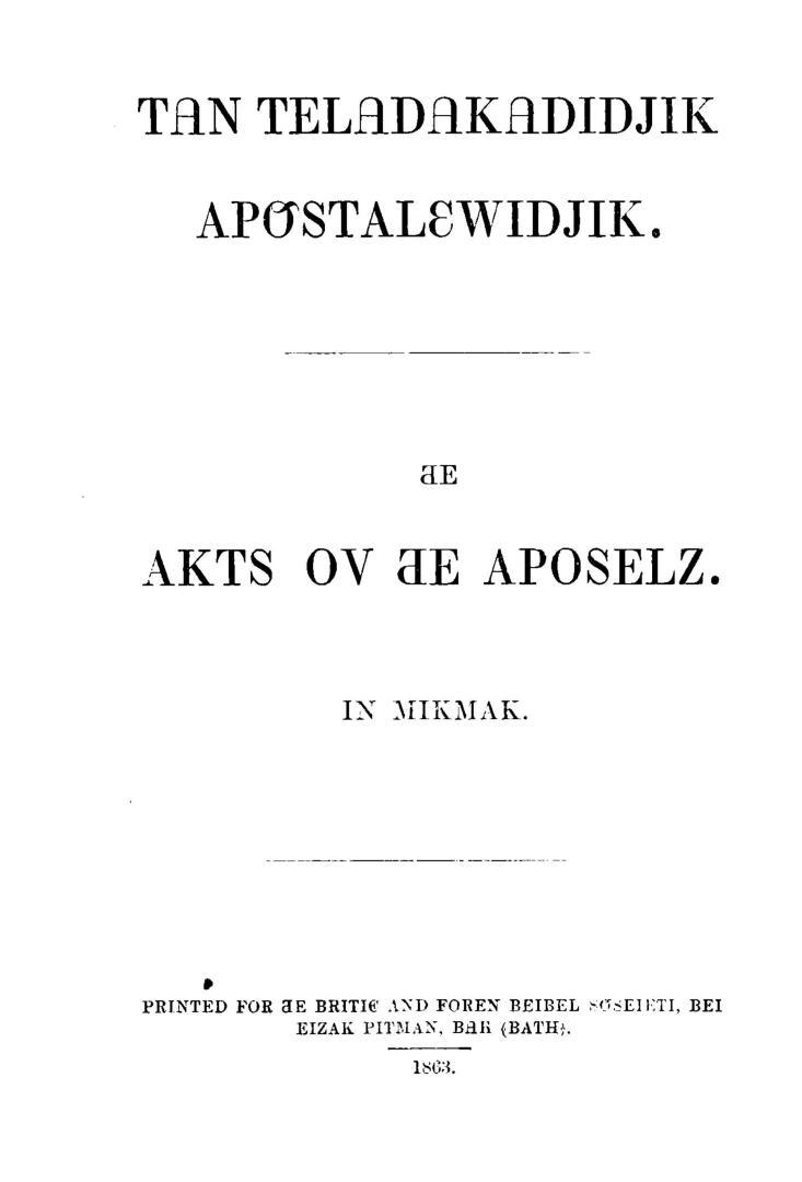 Tan teladakadidjik Apostalewidgjik = Te Akts ov te Aposelz in Mikmak