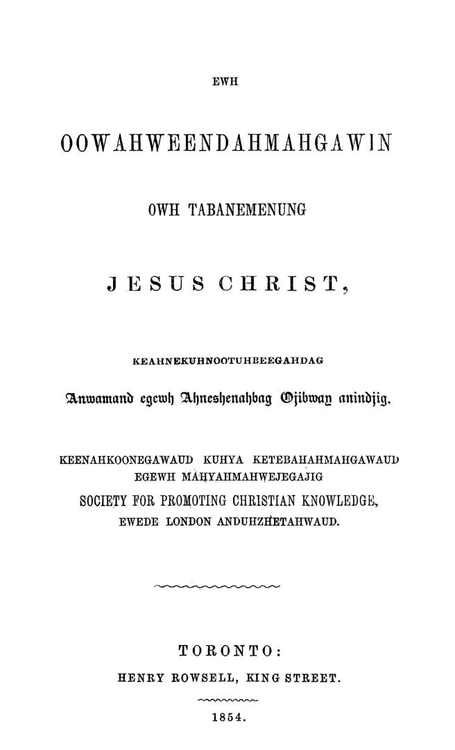 Ewh oowahweendahmahgawin owh tabanemenung Jesus Christ, keahnekuhnootuhbeegahdag anwamand egewh Ahneshenahbag Ojibway anindjig, keenahkoonegawaud kuhya ketebahahmahgawaud egewh mahyahmahwejegajig