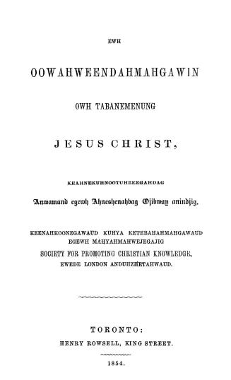 Ewh oowahweendahmahgawin owh tabanemenung Jesus Christ, keahnekuhnootuhbeegahdag anwamand egewh Ahneshenahbag Ojibway anindjig, keenahkoonegawaud kuhya ketebahahmahgawaud egewh mahyahmahwejegajig