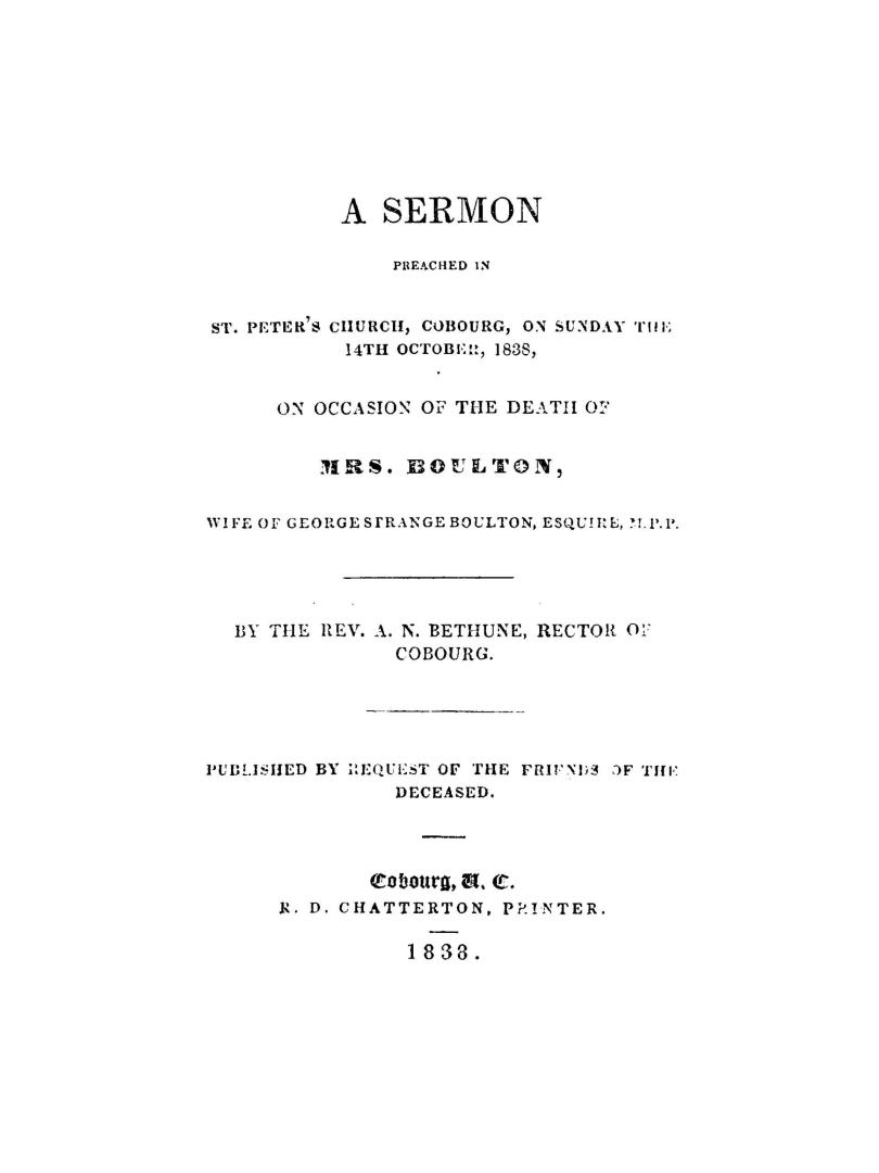 A sermon preached in St. Peter's church, Cobourg, on Sunday the 14th October, 1838, on occasion of the death of Mrs. Boulton, wife of George Strange Boulton, esquire, M.P.P.